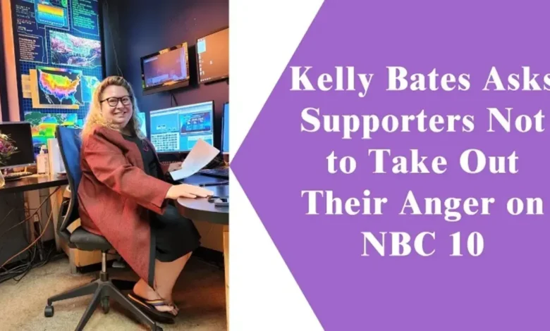 Kelly Bates Asks Supporters Not to Take Out Their Anger on NBC 10